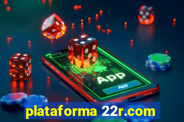 plataforma 22r.com